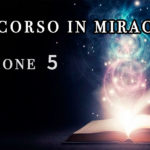 Un Corso in Miracoli: Lezione 5