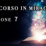 Un Corso in Miracoli: Lezione 7