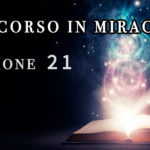 Un Corso in Miracoli: Lezione 21