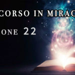 Un Corso in Miracoli: Lezione 22