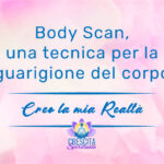 Body Scan, una tecnica per la guarigione del corpo