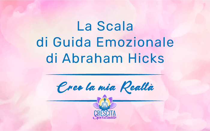 La scala di guida emozionale di Abraham Hicks