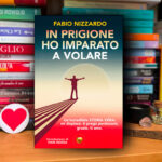 In Prigione Ho Imparato a Volare di Fabio Nizzardo